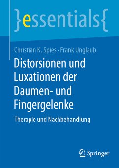 Distorsionen und Luxationen der kleinen Gelenke an Finger und Daumen (eBook, PDF) - Spies, Christian K.; Unglaub, Frank