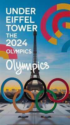 Under the Eiffel Tower: The 2024 Olympics (eBook, ePUB) - Kumar, Vipul