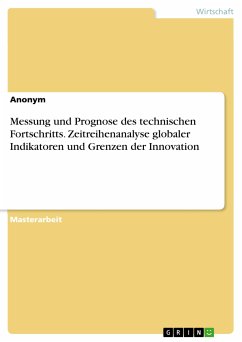 Messung und Prognose des technischen Fortschritts. Zeitreihenanalyse globaler Indikatoren und Grenzen der Innovation (eBook, PDF)