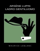 Arsène Lupin ladro gentiluomo (tradotto) (eBook, ePUB)