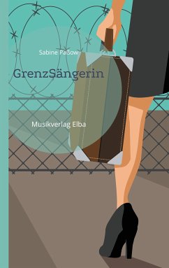 GrenzSängerin (eBook, ePUB) - Paßow, Sabine