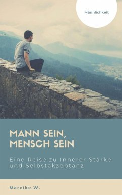 Cover Mann sein, Mensch sein - Männlichkeit (eBook, ePUB)