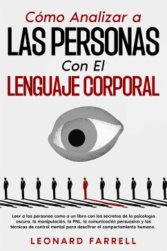 Cómo Analizar a Las Personas Con El Lenguaje Corporal (eBook, ePUB) - Farrell, Leonard