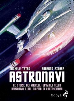 Cover Astronavi. Le storie dei vascelli spaziali nella narrativa e nel cinema di fantascienza