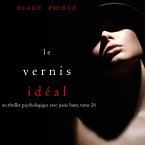 Le Vernis Idéal (Un thriller psychologique avec Jessie Hunt, tome 26) (MP3-Download)