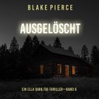 Ausgelöscht (Ein Ella-Dark-Thriller – Band 6) (MP3-Download)