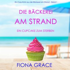 Die Bäckerei am Strand: Ein Cupcake zum Sterben (Ein Cozy-Krimi aus der Bäckerei am Strand – Band 1) (MP3-Download) - Grace, Fiona