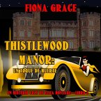 Thistlewood Manor: Un toque de muerte (Un misterio cozy de Eliza Montagu—Libro 2) (MP3-Download)
