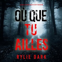 Où que tu ailles (Un mystère Kelly Cruz — Tome 1) (MP3-Download) - Dark, Rylie