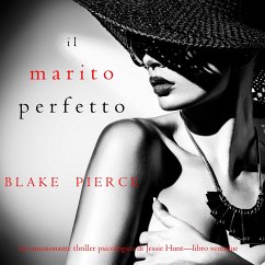 Cover Il marito perfetto (Un thriller psicologico di Jessie Hunt—Libro ventidue) (MP3-Download)