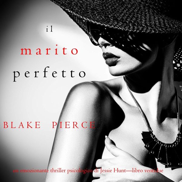 Il marito perfetto (Un thriller psicologico di Jessie Hunt—Libro ventidue) (MP3-Download) Il marito perfetto (Un thriller psicologico di Jessie Hunt—Libro ventidue) (MP3-Download)