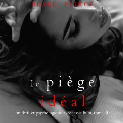 Le Piège Idéal (Un thriller psychologique avec Jessie Hunt, tome 30) (MP3-Download) - Pierce, Blake