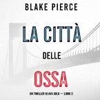 La città delle ossa: Un thriller di Ava Gold (Libro 3) (MP3-Download)