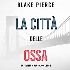 Cover La città delle ossa: Un thriller di Ava Gold (Libro 3) (MP3-Download)