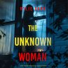 The Unknown Woman (An Aria Brandt... - Bild 1