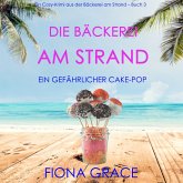 Die Bäckerei am Strand: Ein gefährlicher Cake-Pop (Ein Cozy-Krimi aus der Bäckerei am Strand – Band 3) (MP3-Download)