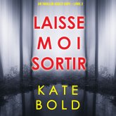 Laisse-moi Sortir (Un thriller Ashley Hope – Livre 2) (MP3-Download) Laisse-moi Sortir (Un thriller Ashley Hope – Livre 2) (MP3-Download)