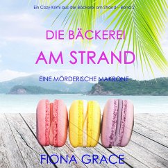 Cover Die Bäckerei am Strand: Eine mörderische Makrone (Ein Cozy-Krimi aus der Bäckerei am Strand – Band 2) (MP3-Download)