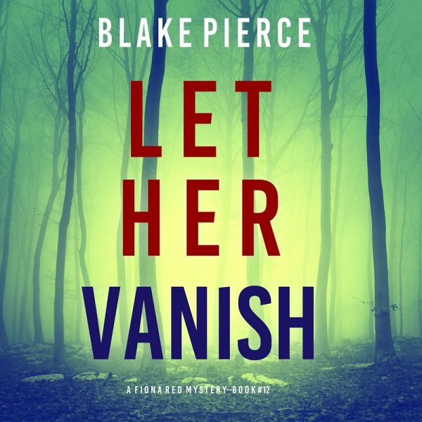 Let Her Vanish (A Fiona Red FBI Suspense Thriller—Book 12) (MP3-Download) Let Her Vanish (A Fiona Red FBI Suspense Thriller—Book 12) (MP3-Download)