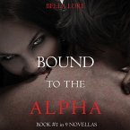 Bound to the Alpha: Book #1 in 9 Novellas by Bella Lore (MP3-Download)
