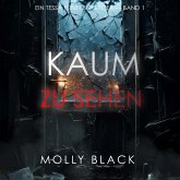 Kaum Zu Sehen (Ein Tessa Flint FBI-Thriller – Band 1) (MP3-Download) Kaum Zu Sehen (Ein Tessa Flint FBI-Thriller – Band 1) (MP3-Download)