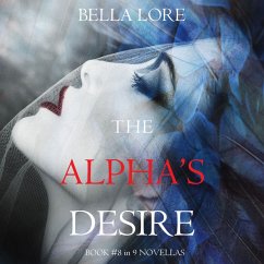 The Alpha's Desire: Book #8 in 9 Novellas by Bella Lore (MP3-Download) - Lore, Bella