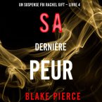 Sa Dernière Peur (Un suspense FBI Rachel Gift – Livre 4) (MP3-Download)