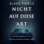 Nicht Auf Diese Art (Ein Rachel Blackwood Thriller – Band 1) (MP3-Download)