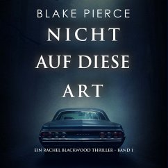 Nicht Auf Diese Art (Ein Rachel Blackwood Thriller – Band 1) (MP3-Download) - Pierce, Blake