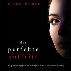 Der Perfekte Auftritt (Ein spannender Psychothriller mit Jessie Hunt—Band Neunundzwanzig) (MP3-Download) - Pierce, Blake