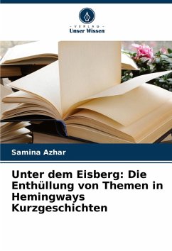 Cover Unter dem Eisberg: Die Enthüllung von Themen in Hemingways Kurzgeschichten