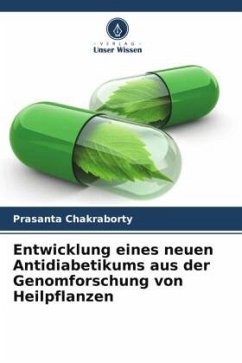 Entwicklung eines neuen Antidiabetikums aus der Genomforschung von Heilpflanzen - Chakraborty, Prasanta