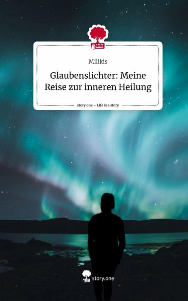 Glaubenslichter: Meine Reise zur inneren Heilung. Life is a Story - story.one