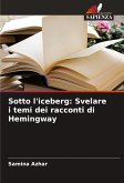 Sotto l'iceberg: Svelare i temi dei racconti di Hemingway