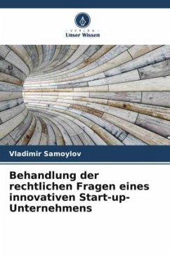 Behandlung der rechtlichen Fragen eines innovativen Start-up-Unternehmens - Samoylov, Vladimir