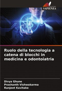Ruolo della tecnologia a catena di blocchi in medicina e odontoiatria - Ghune, Divya;Vishwakarma, Prashanth;Kavitake, Ranjeet
