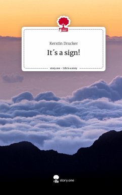 It´s a sign!. Life is a Story - story.one - Drucker, Kerstin