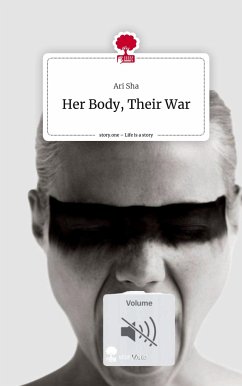 Her Body, Their War. Life is a Story - story.one - Sha, Ari