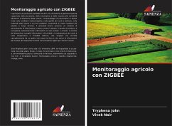 Monitoraggio agricolo con ZIGBEE - John, Tryphena;Nair, Vivek