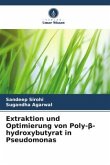 Extraktion und Optimierung von Poly-¿-hydroxybutyrat in Pseudomonas Extraktion und Optimierung von Poly-¿-hydroxybutyrat in Pseudomonas