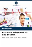 Frauen in Wissenschaft und Technik Frauen in Wissenschaft und Technik
