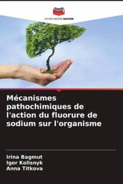 Mécanismes pathochimiques de l'action du fluorure de sodium sur l'organisme - Bagmut, Irina;Kolisnyk, Igor;Titkova, Anna