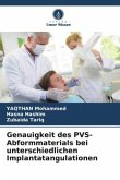 Genauigkeit des PVS-Abformmaterials bei unterschiedlichen Implantatangulationen