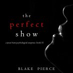 The Perfect Show (A Jessie Hunt Psychological Suspense Thriller—Book Thirty-Three) (MP3-Download)