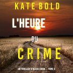 L'Heure du Crime (Un Thriller d'Alexa Chase – Tome 3) (MP3-Download)