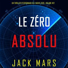 Zéro Absolu (Un Thriller d'Espionnage de l'Agent Zéro—Volume #12) (MP3-Download) - Mars, Jack