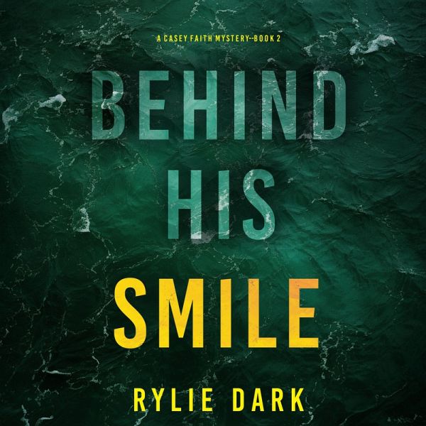 Behind His Smile (A Casey Faith Suspense Thriller—Book 2) (MP3-Download) Behind His Smile (A Casey Faith Suspense Thriller—Book 2) (MP3-Download)