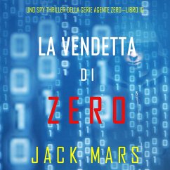 La Vendetta di Zero (Uno spy thriller della serie Agente Zero—Libro #10) (MP3-Download) - Mars, Jack