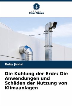 Die Kühlung der Erde: Die Anwendungen und Schäden der Nutzung von Klimaanlagen - Jindal, Ruby