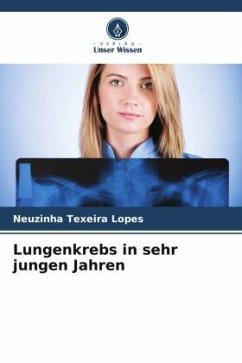 Lungenkrebs in sehr jungen Jahren - Lopes, Neuzinha Texeira